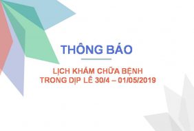 Thông báo: Lịch khám bệnh chữa bệnh trong dịp lễ 30/4 – 01/5/2019