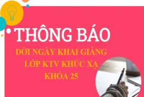 THÔNG BÁO DỜI NGÀY KHAI GIẢNG LỚP KTV KHÚC XẠ KHÓA 25
