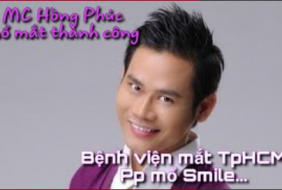 Bệnh viện mắt TP Hồ Chí Minh giúp MC Dương Hồng Phúc sáng mắt ra sao?