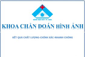 KHOA CHẨN ĐOÁN HÌNH ẢNH-KỸ THUẬT TIÊN TIẾN ĐANG ĐƯỢC THỰC HIỆN TẠI BỆNH VIỆN MẮT