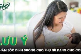 NHỮNG LƯU Ý CHĂM SÓC DINH DƯỠNG CHO PHỤ NỮ ĐANG CHO CON BÚ