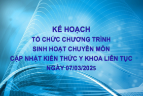 BỆNH VIỆN MẮT – KẾ HOẠCH TỔ CHỨC CHƯƠNG TRÌNH SINH HOẠT CHUYÊN MÔN CẬP NHẬT KIẾN THỨC Y KHOA LIÊN TỤC NGÀY 07/03/2025