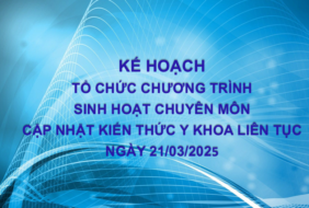 BỆNH VIỆN MẮT – KẾ HOẠCH TỔ CHỨC CHƯƠNG TRÌNH SINH HOẠT CHUYÊN MÔN CẬP NHẬT KIẾN THỨC Y KHOA LIÊN TỤC NGÀY 21/03/2025