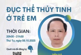 Bệnh viện Mắt – Thông báo mời tham dự chương trình Hội thảo trực tuyến chuyên đề Đục thể thủy tinh ở trẻ em ngày 08/10/2025