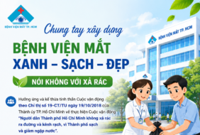 CHUNG TAY XÂY DỰNG MÔI TRƯỜNG BỆNH VIỆN MẮT XANH – SẠCH – ĐẸP, NÓI KHÔNG VỚI XẢ RÁC